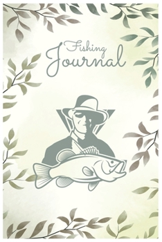 Paperback Fishing Journal: Fishing journal logbook for fishing lover. Logbook for serious fishermen. Gift for Dad, . Gift for ANY FISHING LOVER. Book