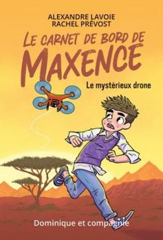 Paperback LE CARNET DE BORD DE MAXENCE V 01 LE MYSTERIEUX DRONE [French] Book