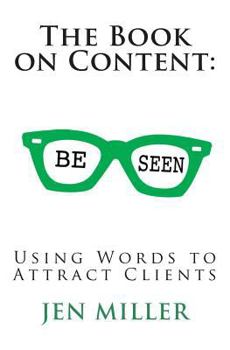 Paperback The Book on Content: Using Words To Attract Clients Book