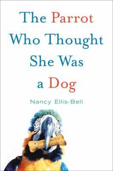 Hardcover The Parrot Who Thought She Was a Dog Book