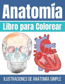 Paperback Libro para Colorear Anatomía: Ilustraciones Simples para Colorear [Spanish] Book