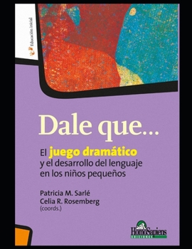 Dale qué: El juego dramático y el desarrollo del lenguaje en los niños pequeños (Psicologia Infantil)