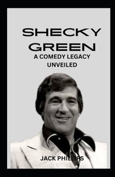 Paperback Shecky Green: A Comedy Legacy Unveiled Book