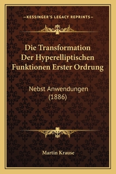 Die Transformation Der Hyperelliptischen Funktionen Erster Ordrung: Nebst Anwendungen (1886)