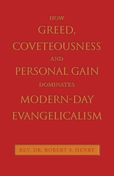 Paperback How Greed, Coveteousness and Personal Gain Dominates Modern-Day Evangelicalism Book