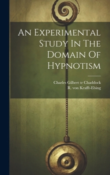 Hardcover An Experimental Study In The Domain Of Hypnotism Book