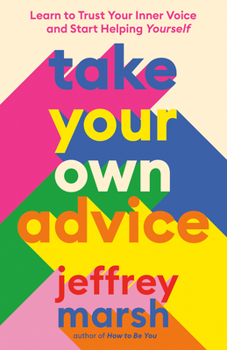 Paperback Take Your Own Advice: Learn to Trust Your Inner Voice and Start Helping Yourself Book