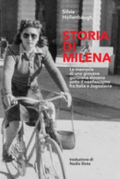 Paperback Storia di Milena: Le memorie di una giovane goriziana slovena sotto il nazifascismo fra Italia e Jugoslavia (Italian Edition) [Italian] Book