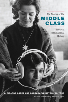 Hardcover The Making of the Middle Class: Toward a Transnational History Book