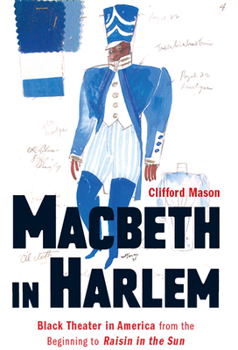 Hardcover Macbeth in Harlem: Black Theater in America from the Beginning to Raisin in the Sun Book