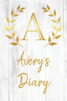Paperback Avery's Diary: Personalized Diary for Avery / Journal / Notebook - A Monogram Initial & Name - Great Christmas or Birthday Gift Book