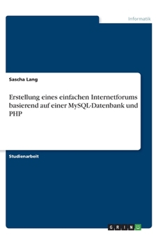 Paperback Erstellung eines einfachen Internetforums basierend auf einer MySQL-Datenbank und PHP [German] Book