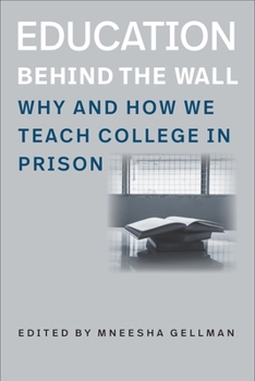Paperback Education Behind the Wall: Why and How We Teach College in Prison Book