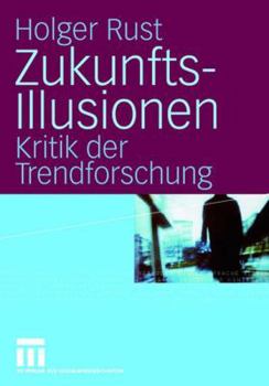 Hardcover Zukunftsillusionen: Kritik Der Trendforschung [German] Book