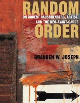 Hardcover Random Order: Robert Rauschenberg and the Neo-Avant-Garde Book