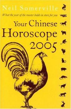 Paperback Your Chinese Horoscope 2005: What the Year of the Rooster Holds in Store for You Book