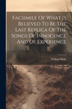 Paperback Facsimile Of What Is Believed To Be The Last Replica Of The Songs Of Innocence And Of Experience Book