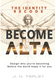 The Laws of Sovereignty: Become Alta: Design who you're becoming before the world maps it for you