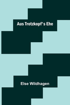 Paperback Aus Trotzkopf's Ehe [German] Book