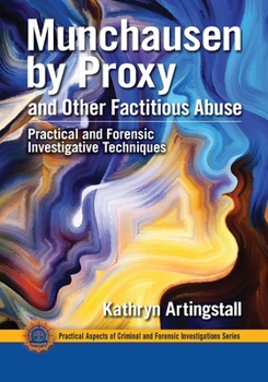 Paperback Munchausen by Proxy and Other Factitious Abuse: Practical and Forensic Investigative Techniques Book