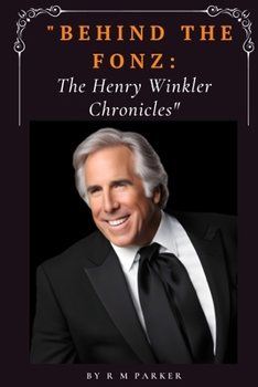 "Behind The Fonz: The Henry Winkler chronicle"