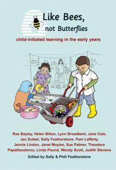Like Bees, Not Butterflies: Child-Iniated Learning in the Early Years