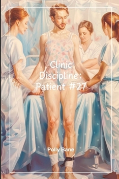 Paperback Clinic Discipline: Patient 27 - A Dark ABDL Regression Sex Story of Control, Humiliation & Total Dependence: Diaper Training, Psychological Ownership Book