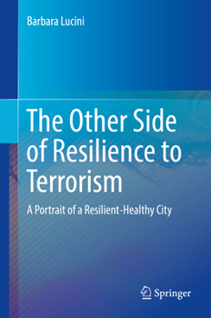 The Other Side of Resilience to Terrorism: A Portrait of a Resilient-Healthy City