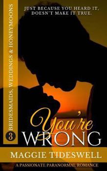 Paperback You're Wrong: A Passionate Paranormal Romance Book