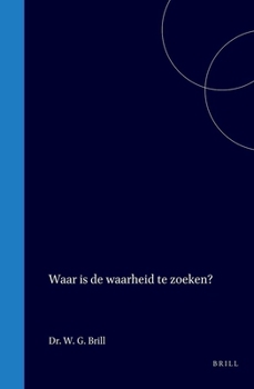 Hardcover Waar is de waarheid te zoeken? (Dutch Edition) [Dutch] Book