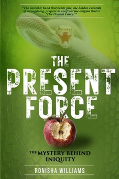 Paperback The Present Force: The Mystery Behind Iniquity Book