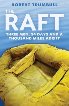Paperback The Raft: Three Men, 34 Days, and a Thousand Miles Adrift Book