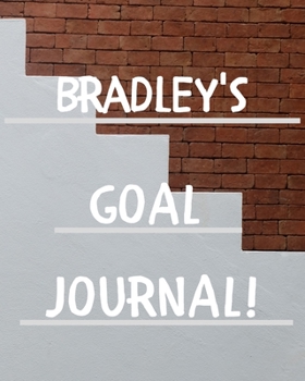 Paperback Bradley's Goal Journal: 2020 New Year Planner Goal Journal Gift for Bradley / Notebook / Diary / Unique Greeting Card Alternative Book