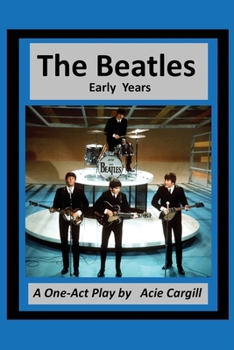 Paperback The Beatles: Early Years - A One Act Play Book