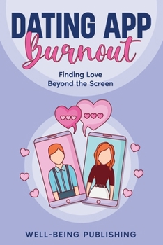 Paperback Dating App Burnout: Finding Love Beyond the Screen Book