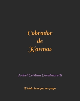 Cobrador de Karmas: Dívida tem que ser paga (Portuguese Edition)