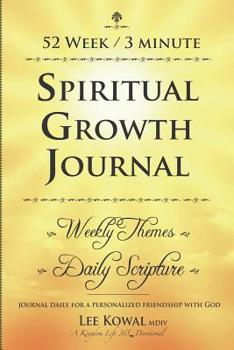 52 Week 3 Minute Spiritual Growth Journal - Weekly Themes / Daily Scripture: Journal Daily for a Personalized Friendship with God