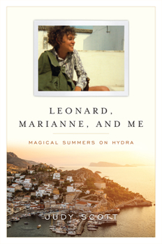 Hardcover Leonard, Marianne, and Me: Magical Summers on Hydra Book