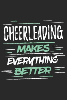Cheerleading Makes Everything Better: Funny Cool Cheerleader Journal | Notebook | Workbook  Diary | Planner-6x9 - 120 Blank Pages With An Awesome ... Cheerleaders, Instructors, Coaches, Lovers
