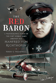 Hardcover The Red Baron: A Photographic Album of the First World War's Greatest Ace, Manfred Von Richthofen Book