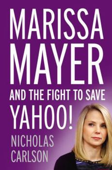Hardcover Marissa Mayer and the Fight to Save Yahoo! Book