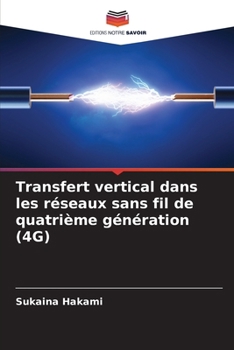 Transfert vertical dans les réseaux sans fil de quatrième génération (4G) (French Edition)