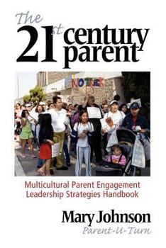 Paperback The 21st Century Parent: Multicultural Parent Engagement Leadership Strategies Handbook Book