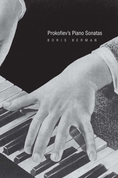 Paperback Prokofiev's Piano Sonatas: A Guide for the Listener and the Performer Book