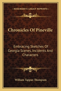 Paperback Chronicles Of Pineville: Embracing Sketches Of Georgia Scenes, Incidents And Characters Book