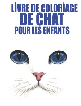 Lİvre de Colorİage de Chat Pour Les Enfants: 100 motifs de chat � colorier pour les enfants et les adultes sur un c�t�, des motifs anti-stress pour se d�tendre
