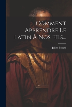 Paperback Comment Apprendre Le Latin À Nos Fils... [French] Book