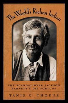 Paperback The World's Richest Indian: The Scandal Over Jackson Barnett's Oil Fortune Book
