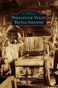 Naugatuck Valley Textile Industry - Book  of the Images of America: Connecticut