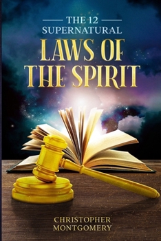 Paperback The 12 Supernatural Laws Of The Spirit Book